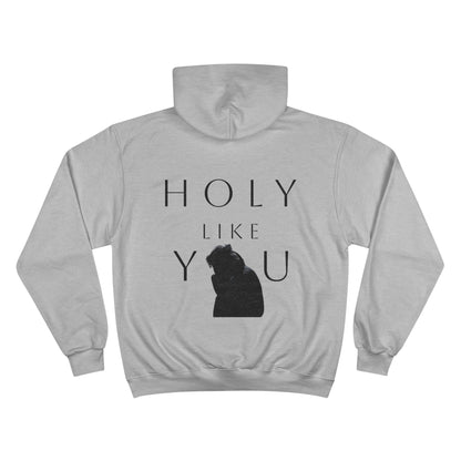 Holy Like You Hoodie!