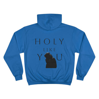 Holy Like You Hoodie!