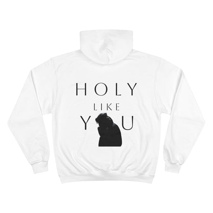 Holy Like You Hoodie!